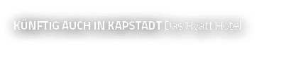 Künftig auch in Kapstadt Das Hyatt Hotel