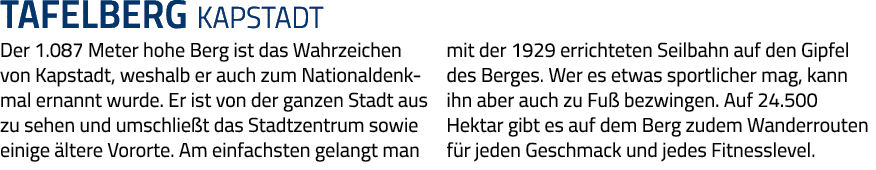 Tafelberg kapstadt Der 1 087 Meter hohe Berg ist das Wahrzeichen von Kapstadt, weshalb er auch zum Nationaldenkmal er   