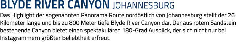 blyde river canyon johannesburg Das Highlight der sogenannten Panorama Route nordöstlich von Johannesburg stellt der    