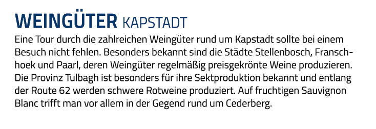 weingüter kAPSTADT Eine Tour durch die zahlreichen Weingüter rund um Kapstadt sollte bei einem Besuch nicht fehlen  B   