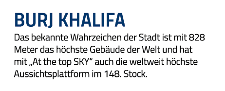 Burj Khalifa Das bekannte Wahrzeichen der Stadt ist mit 828 Meter das höchste Gebäude der Welt und hat mit  At the to   