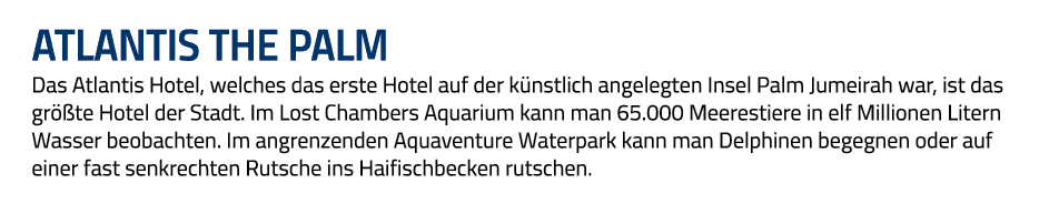 ATLANTIS THE PALM Das Atlantis Hotel, welches das erste Hotel auf der künstlich angelegten Insel Palm Jumeirah war, i   