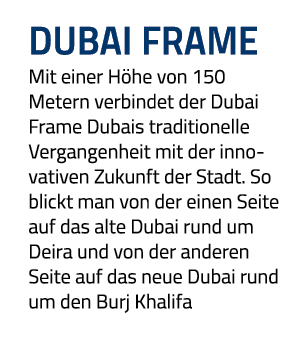 dubai FRAME Mit einer Höhe von 150 Metern verbindet der Dubai Frame Dubais traditionelle Vergangenheit mit der innova   