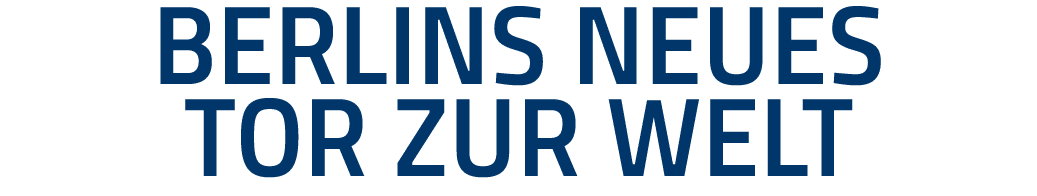 Berlins neues Tor zur Welt 
