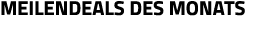 Meilendeals des Monats