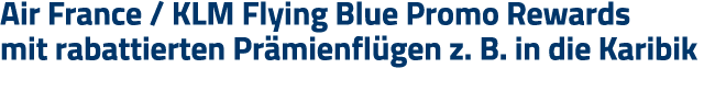 Air France   KLM Flying Blue Promo Rewards mit rabattierten Prämienflügen z  B  in die Karibik