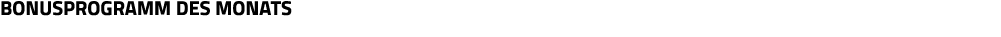 Bonusprogramm des Monats