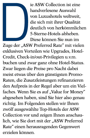 Die ASW Collection ist eine handverlesene Auswahl von Luxushotels weltweit, die sich mit ihrer Qualität deutlich von    