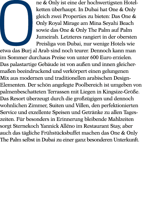 One & Only ist eine der hochwertigsten Hotelketten überhaupt  In Dubai hat One & Only gleich zwei Properties zu biete   