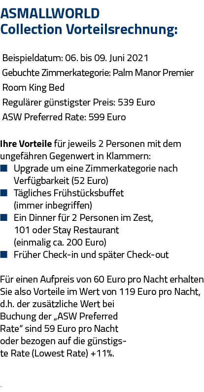 ASMALLWORLD Collection Vorteilsrechnung:  Beispieldatum: 06  bis 09  Juni 2021  Gebuchte Zimmerkategorie: Palm Manor    