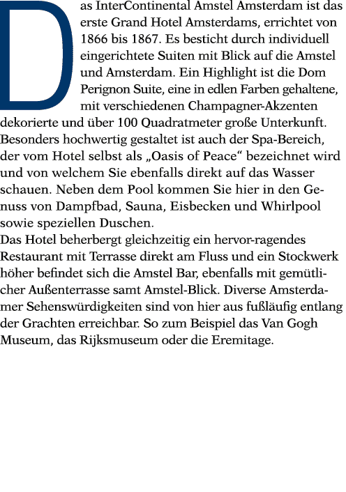 Das InterContinental Amstel Amsterdam ist das erste Grand Hotel Amsterdams, errichtet von 1866 bis 1867  Es besticht    