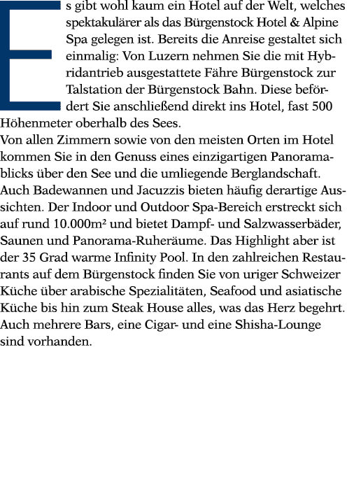 Es gibt wohl kaum ein Hotel auf der Welt, welches spektakulärer als das Bürgenstock Hotel & Alpine Spa gelegen ist  B   