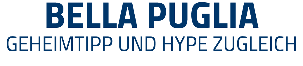 bella puglia geheimtipp und hype zugleich