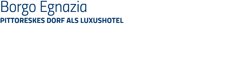 Borgo Egnazia Pittoreskes Dorf als Luxushotel