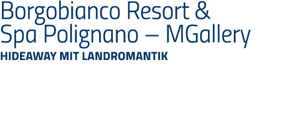 Borgobianco Resort & Spa Polignano   MGallery Hideaway mit Landromantik