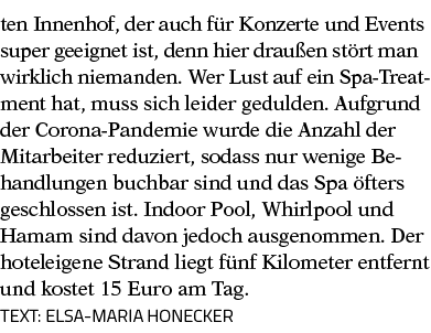 ten Innenhof, der auch für Konzerte und Events super geeignet ist, denn hier draußen stört man wirklich niemanden  We   