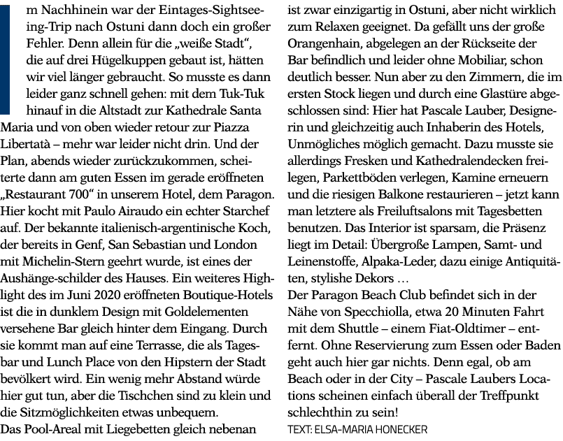 Im Nachhinein war der Eintages-Sightseeing-Trip nach Ostuni dann doch ein großer Fehler  Denn allein für die  weiße S   