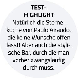Test-Highlight Natürlich die Sterneküche von Paulo Airaudo, die keine Wünsche offen lässt  Aber auch die stylische Ba   