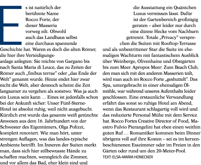 Es ist natürlich der berühmte Name Rocco Forte, der dieser Masseria vorweg eilt  Obwohl auch das Landhaus selbst eine   