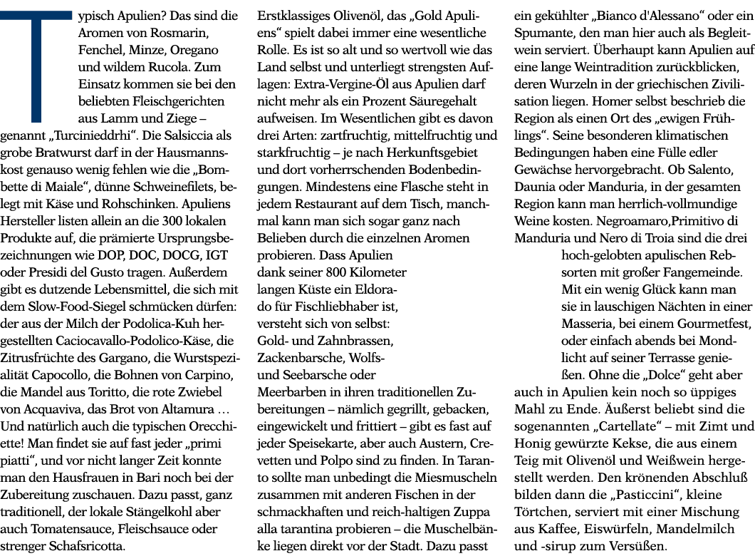 Typisch Apulien  Das sind die Aromen von Rosmarin, Fenchel, Minze, Oregano und wildem Rucola  Zum Einsatz kommen sie    