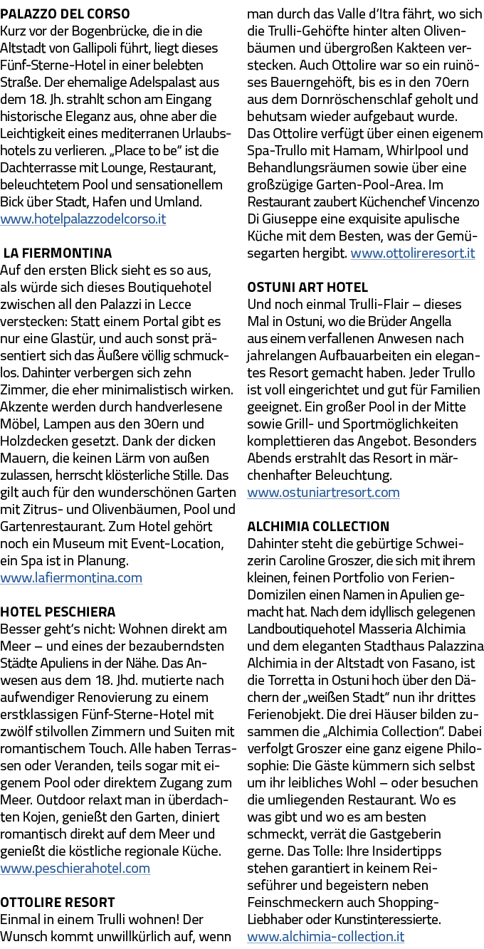 Palazzo del Corso Kurz vor der Bogenbrücke, die in die Altstadt von Gallipoli führt, liegt dieses Fünf-Sterne-Hotel i   