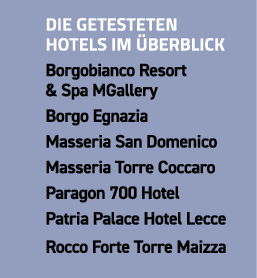 Die getesteten Hotels im Überblick Borgobianco Resort & Spa MGallery Borgo Egnazia Masseria San Domenico Masseria Tor   