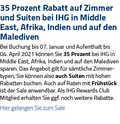 35 Prozent Rabatt auf Zimmer und Suiten bei IHG in Middle East, Afrika, Indien und auf den Malediven Bei Buchung bis    