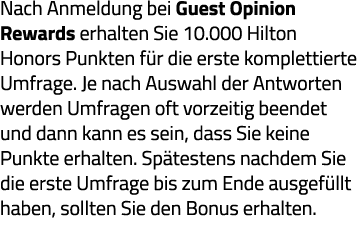 Nach Anmeldung bei Guest Opinion Rewards erhalten Sie 10 000 Hilton Honors Punkten für die erste komplettierte Umfrag   