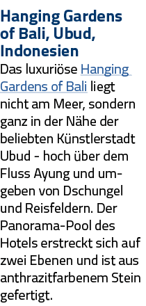 Hanging Gardens of Bali, Ubud, Indonesien Das luxuriöse Hanging Gardens of Bali liegt nicht am Meer, sondern ganz in    