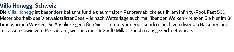 Villa Honegg, Schweiz Die Villa Honegg ist besonders bekannt für die traumhaften Panoramablicke aus ihrem Infinity-Po   