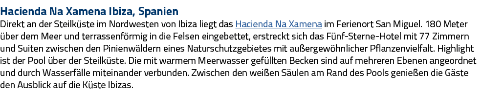 Hacienda Na Xamena Ibiza, Spanien Direkt an der Steilküste im Nordwesten von Ibiza liegt das Hacienda Na Xamena im Fe   