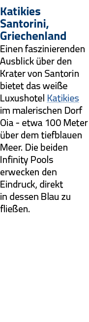 Katikies Santorini, Griechenland Einen faszinierenden Ausblick über den Krater von Santorin bietet das weiße Luxushot   