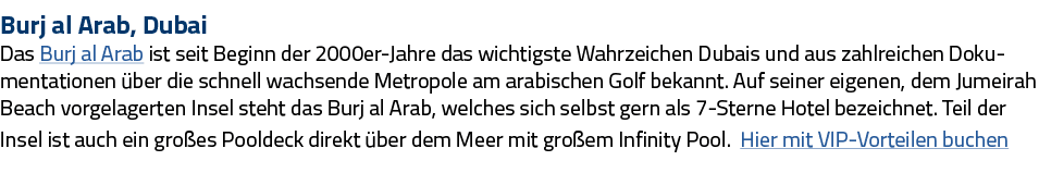 Burj al Arab, Dubai Das Burj al Arab ist seit Beginn der 2000er-Jahre das wichtigste Wahrzeichen Dubais und aus zahlr   
