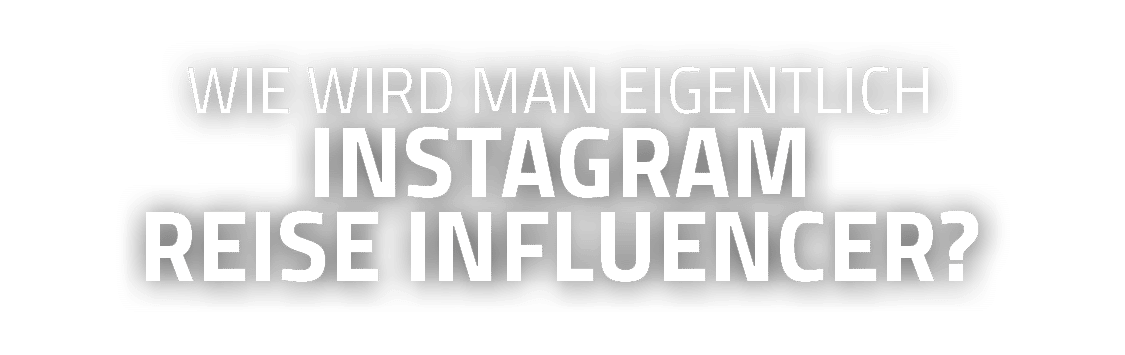 Wie wird man eigentlich Instagram Reise Influencer 