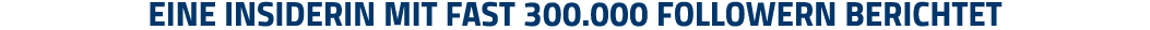 Eine Insiderin mit fast 300 000 Followern berichtet