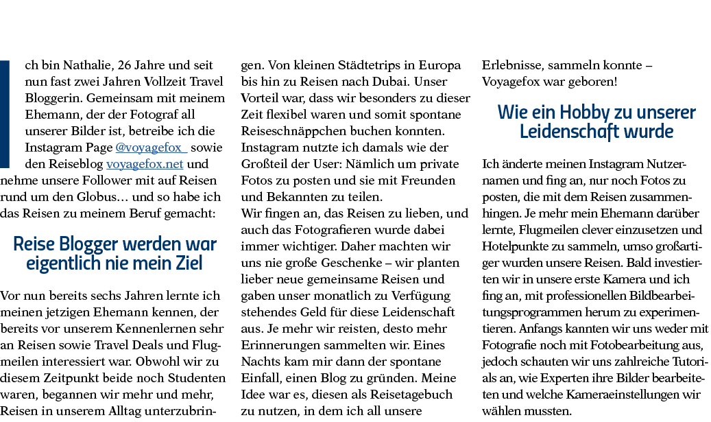 Ich bin Nathalie, 26 Jahre und seit nun fast zwei Jahren Vollzeit Travel Bloggerin  Gemeinsam mit meinem Ehemann, der   