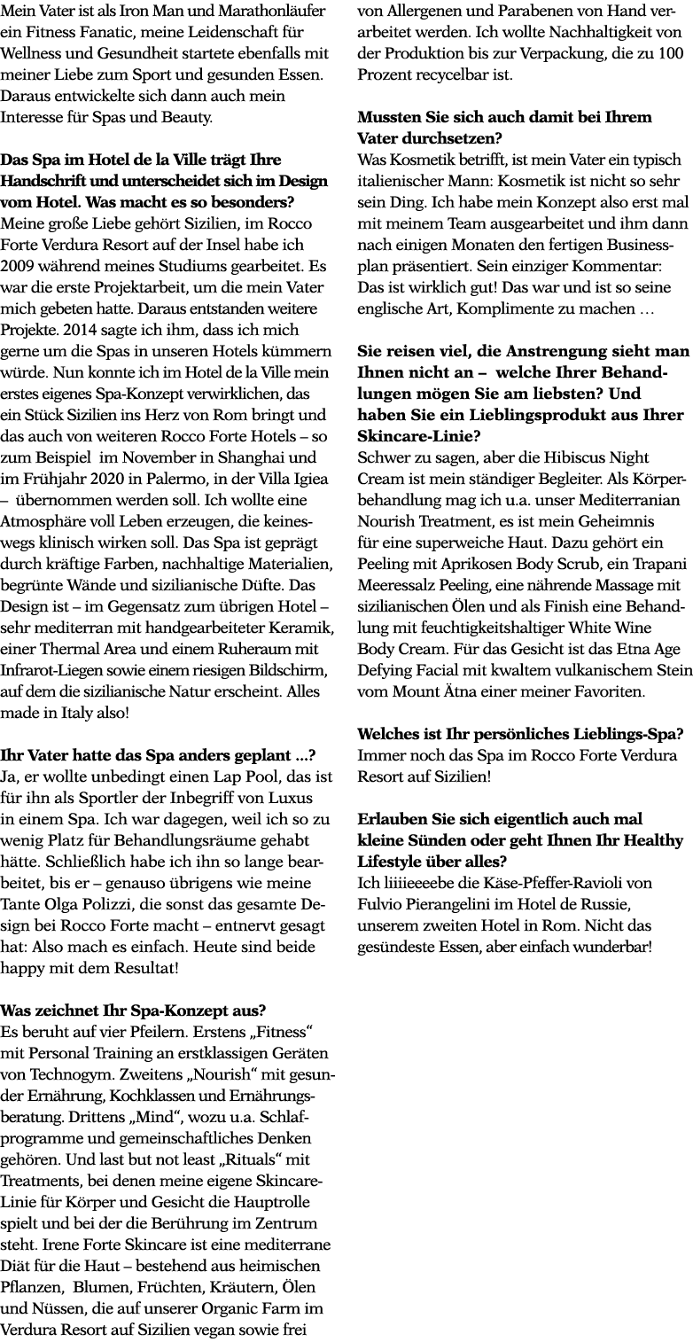 Mein Vater ist als Iron Man und Marathonläufer ein Fitness Fanatic, meine Leidenschaft für Wellness und Gesundheit st   