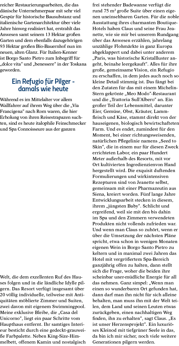 reicher Restaurierungsarbeiten, die das dänische Unternehmerpaar mit sehr viel Gespür für historische Bausubstanz und   