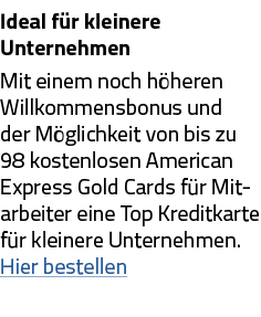 Ideal für kleinere Unternehmen Mit einem noch höheren Willkommensbonus und der Möglichkeit von bis zu 98 kostenlosen    