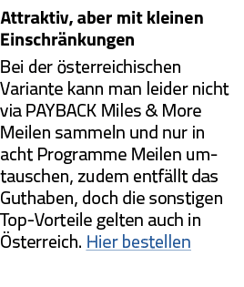 Attraktiv, aber mit kleinen Einschränkungen Bei der österreichischen Variante kann man leider nicht via PAYBACK Miles   