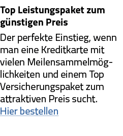 Top Leistungspaket zum günstigen Preis Der perfekte Einstieg, wenn man eine Kreditkarte mit vielen Meilensammelmöglic   