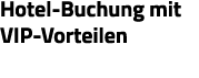Hotel-Buchung mit VIP-Vorteilen 