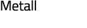 Metall 