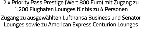 2 x Priority Pass Prestige (Wert 800 Euro) mit Zugang zu 1 200 Flughafen Lounges für bis zu 4 Personen Zugang zu ausg   