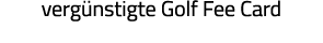 vergünstigte Golf Fee Card 