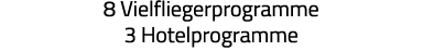 8 Vielfliegerprogramme 3 Hotelprogramme 