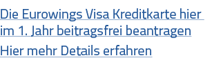 Die Eurowings Visa Kreditkarte hier im 1  Jahr beitragsfrei beantragen Hier mehr Details erfahren 