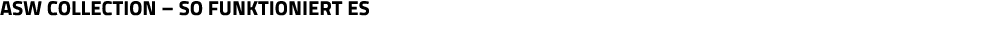 ASW Collection   so funktioniert es
