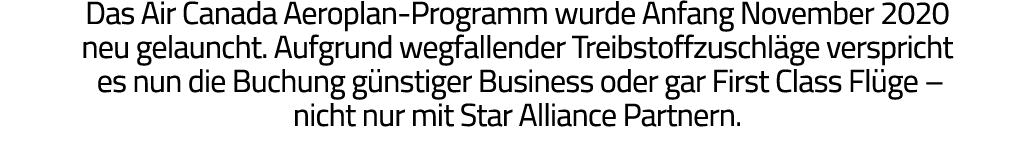 Das Air Canada Aeroplan-Programm wurde Anfang November 2020 neu gelauncht  Aufgrund wegfallender Treibstoffzuschläge    