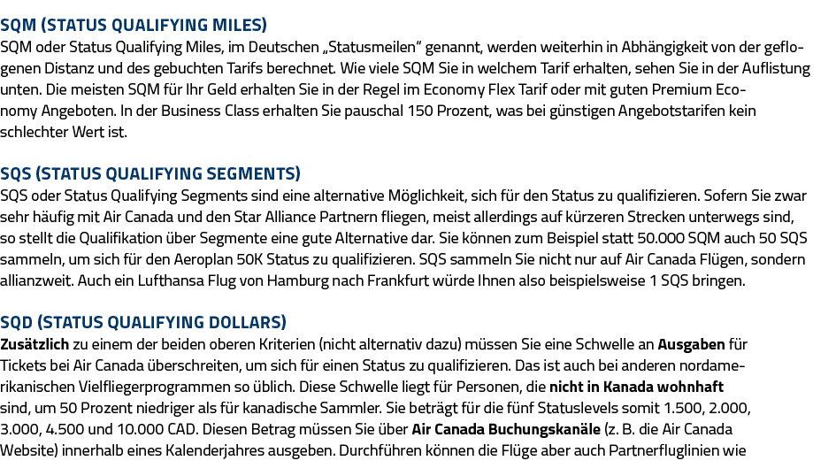 SQM (Status Qualifying Miles) SQM oder Status Qualifying Miles, im Deutschen  Statusmeilen  genannt, werden weiterhin   
